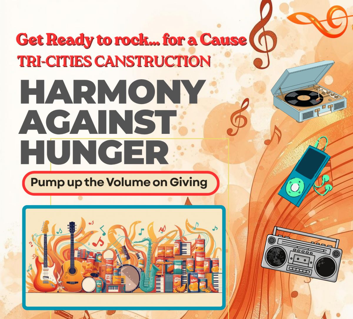 Harmony Against Hunger flier: Get Ready to rock... for a Cause, Tri-Cities Canstruction, Harmony Against Hunger. Pump up the Volume on Giving
