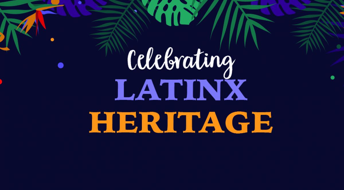 Celebrating Latinx Heritage