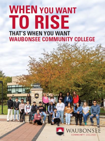 2026 Viewbook - When you want to rise, that's when you want Waubonsee Community College
